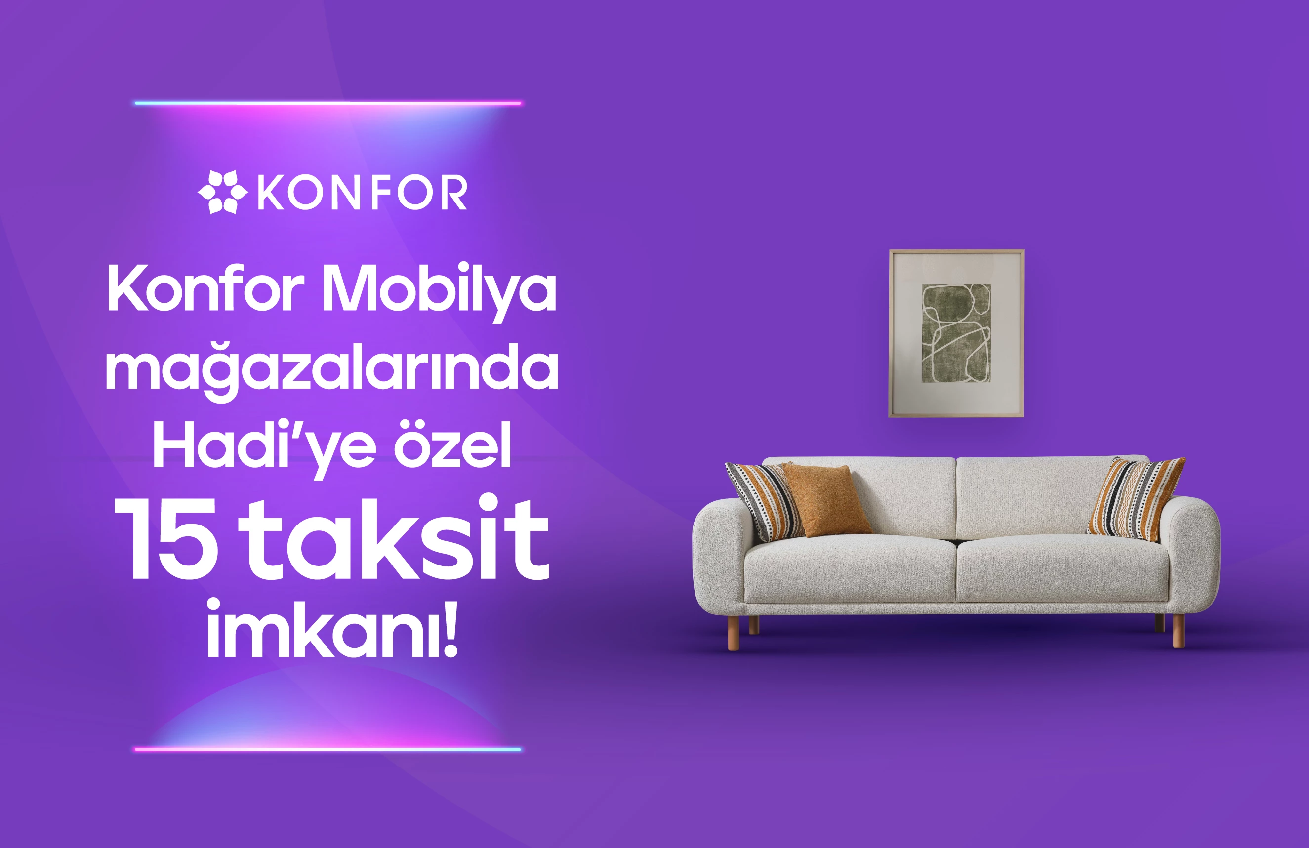 Hadi Mağazadan Alışveriş Kredisi ile Konfor Mağazalarına Özel 15 Taksit!