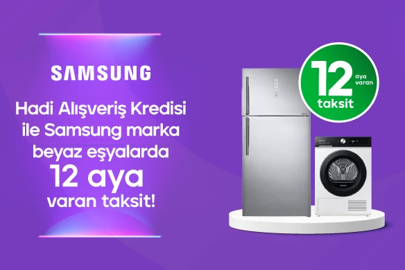 Hadi Mağazadan Alışveriş Kredisi ile Samsung Beyaz Eşya Alışverişlerine 12 Taksit!