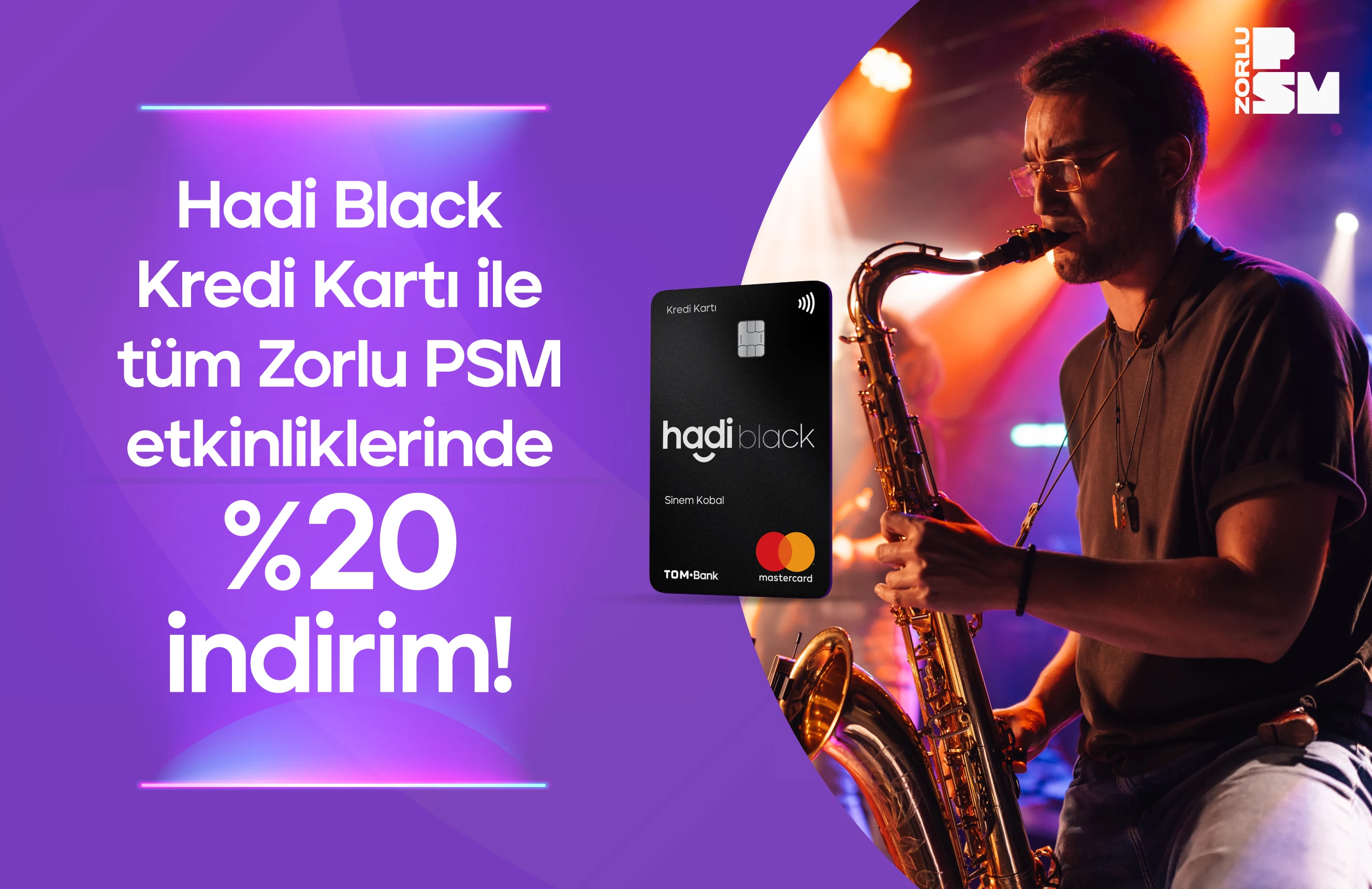 Hadi Black Kredi Kartı ile Zorlu PSM'nin düzenlediği etkinliklerde %20 indirim!