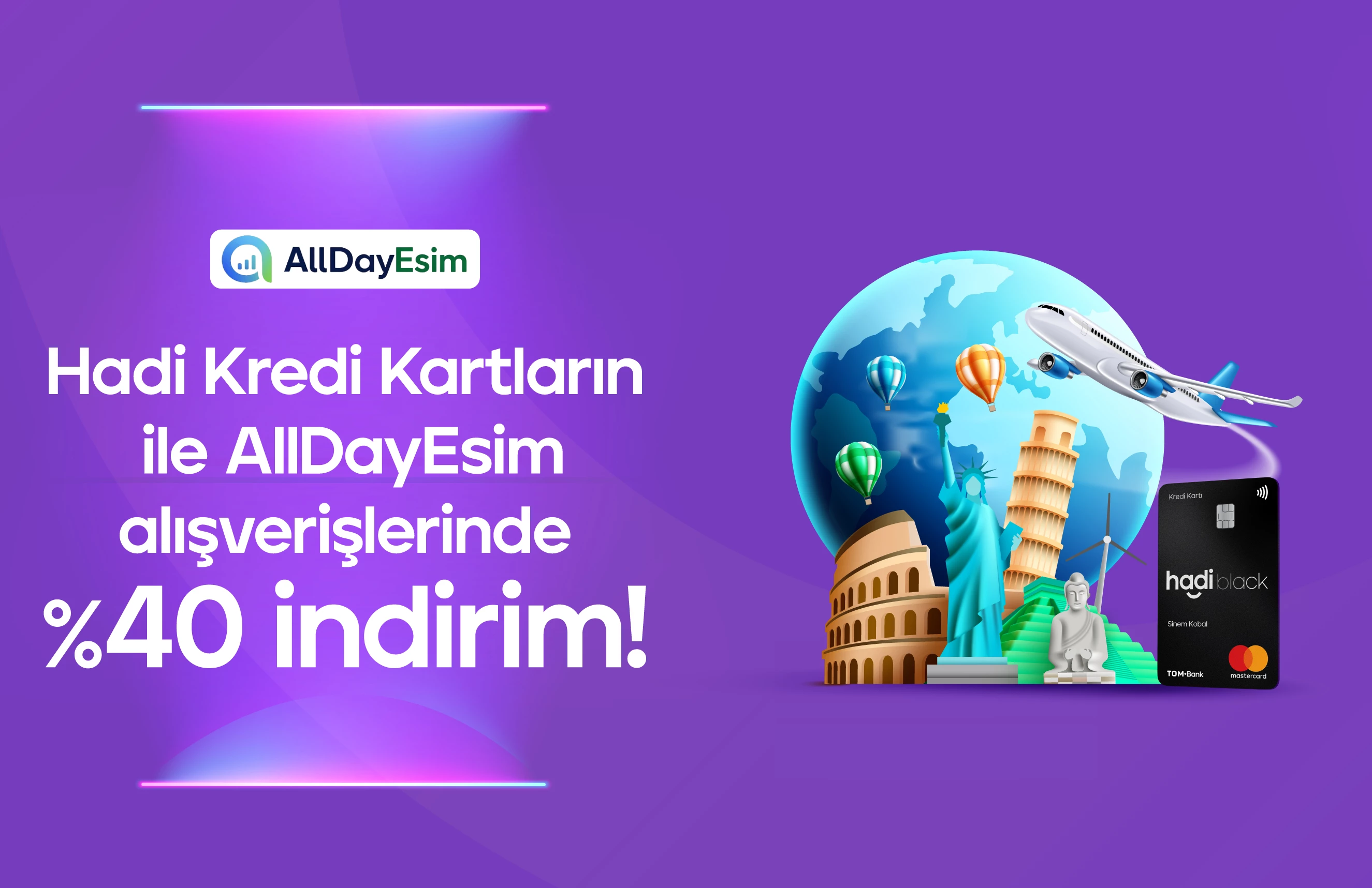 Hadi Kredi Kartı ile AllDayEsim alışverişlerinde %40 indirim!