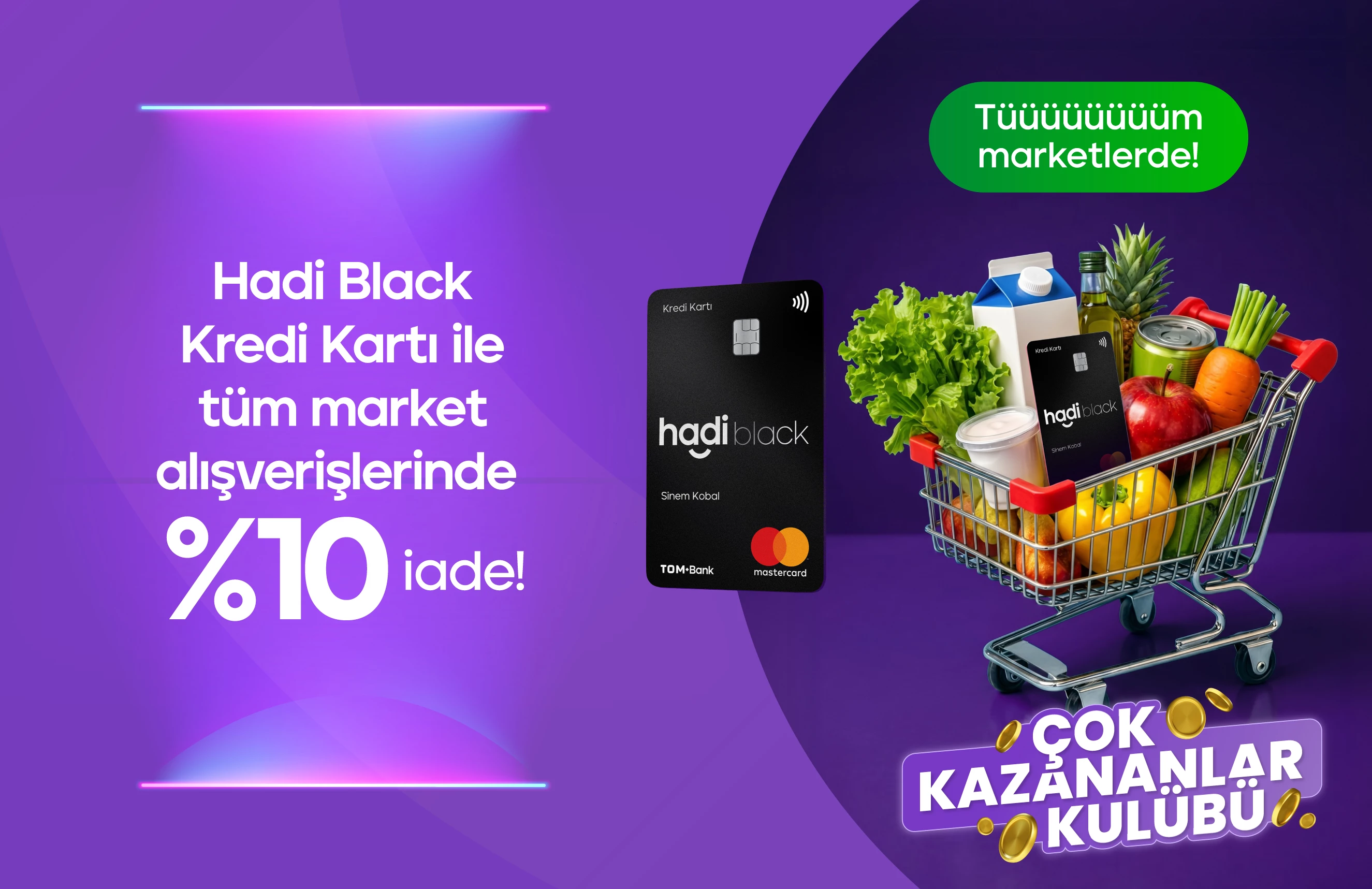 Tüm market harcamalarında %5 iade kazan! Üstelik Çok kazananlar Kulübü’ne özel %10 iade!