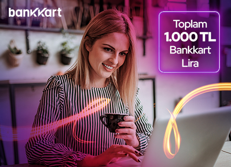 E-Ticaret Alışverişlerinize Toplam 1.000 TL Bankkart Lira Fırsatı