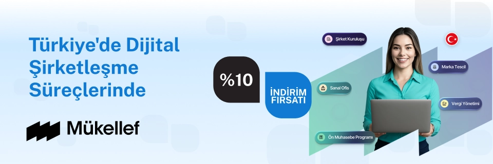 Mükellef'ten Türkiye'de Dijital Şirketleşme Süreçlerinde %10 indirim fırsatı!