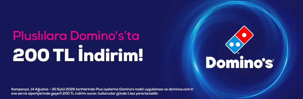 Plus Üyelerine Domino's'ta 200 TL İndirim